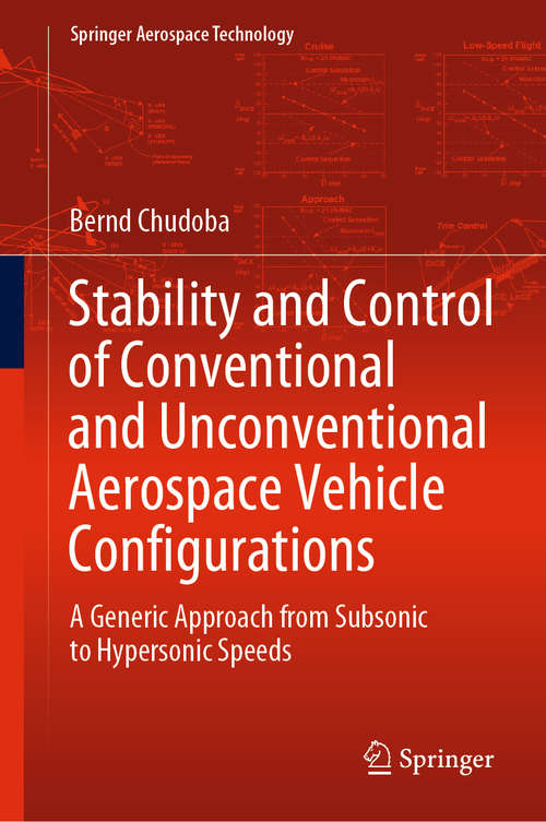 Book cover of Stability and Control of Conventional and Unconventional Aerospace Vehicle Configurations: A Generic Approach from Subsonic to Hypersonic Speeds (1st ed. 2019) (Springer Aerospace Technology)