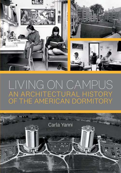 Book cover of Living on Campus: An Architectural History of the American Dormitory
