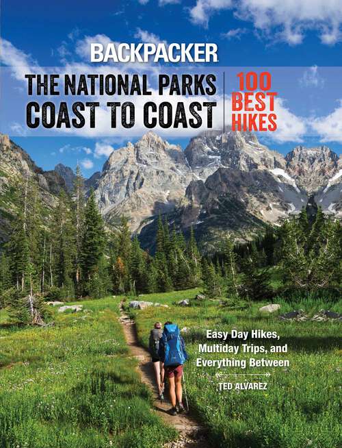 Book cover of Backpacker The National Parks Coast to Coast: 100 Best Hikes