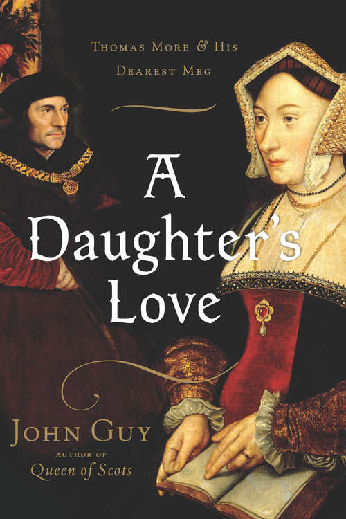 A Daughter's Love: THOMAS MORE AND HIS DEAREST MEG