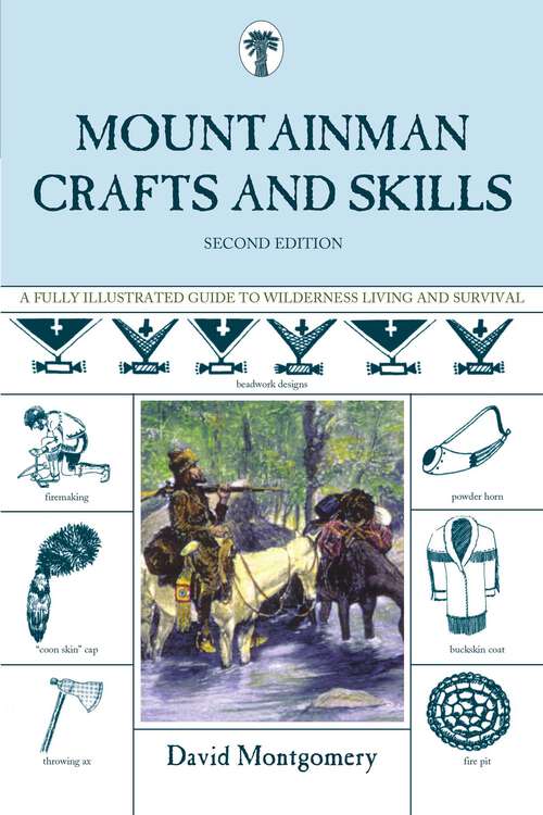 Book cover of Mountainman Crafts & Skills: A Fully Illustrated Guide To Wilderness Living And Survival (2nd Edition)