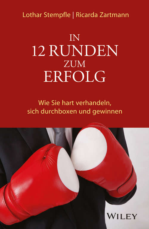 Book cover of In 12 Runden zum Erfolg: Wie Sie hart verhandeln, sich durchboxen und gewinnen
