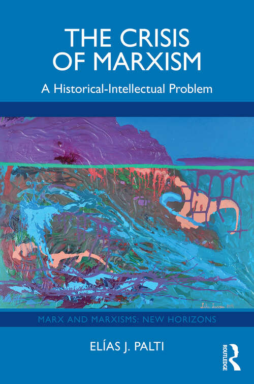 Book cover of The Crisis of Marxism: A Historical-Intellectual Problem (1) (Marx and Marxisms)