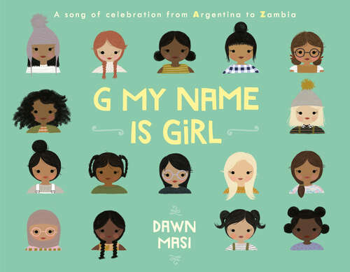 Book cover of G My Name Is Girl: A Song of Celebration from Argentina to Zambia