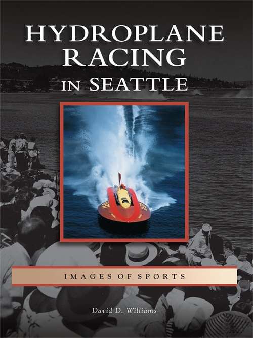 Book cover of Hydroplane Racing in Seattle (Images of Sports)