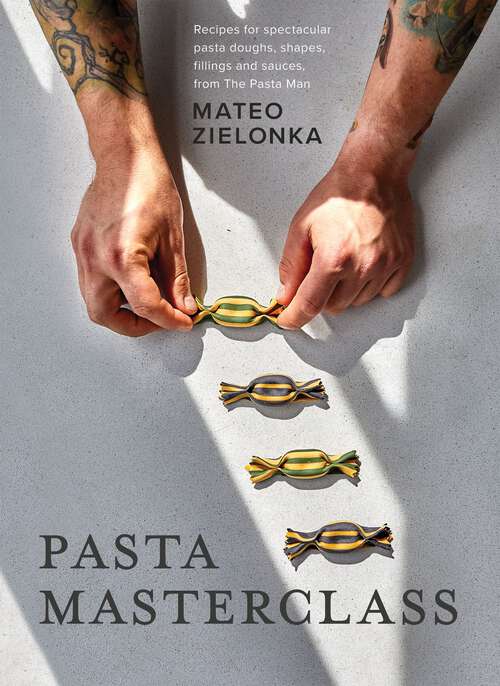 Book cover of Pasta Masterclass: Recipes for Spectacular Pasta Doughs, Shapes, Fillings and Sauces, from The Pasta Man