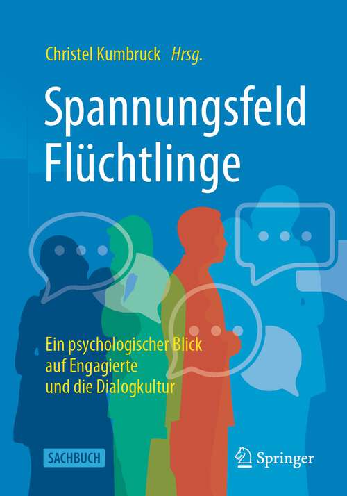 Book cover of Spannungsfeld Flüchtlinge: Ein psychologischer Blick auf Engagierte und die Dialogkultur (1. Aufl. 2022)
