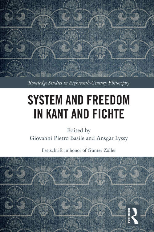 Book cover of System and Freedom in Kant and Fichte (Routledge Studies in Eighteenth-Century Philosophy)