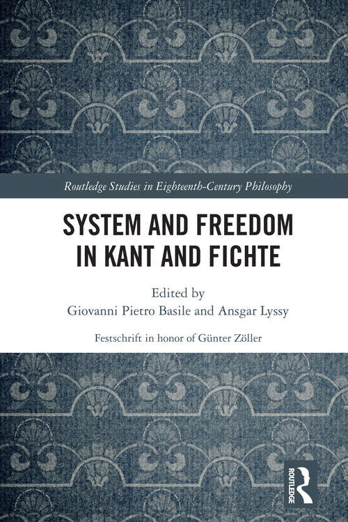 Book cover of System and Freedom in Kant and Fichte (Routledge Studies in Eighteenth-Century Philosophy)