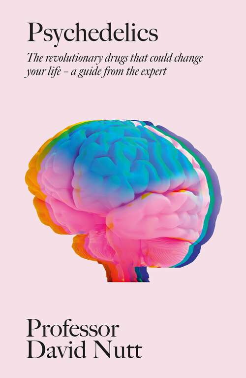 Book cover of Psychedelics: The revolutionary drugs that could change your life – a guide from the expert