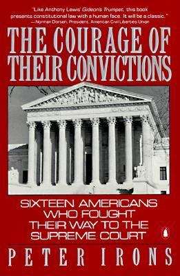 Book cover of The Courage of Their Convictions: Sixteen Americans Who Fought Their Way to the Supreme Court