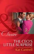 The CEO’s Little Surprise: Moretti's Marriage Command / The Ceo's Little Surprise / Snowbound Surprise For The Billionaire (Love And Lipstick Ser. #Book 1)