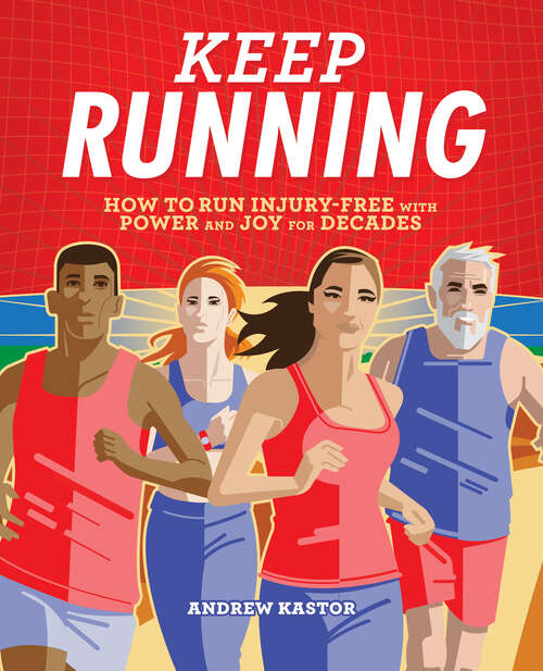 Book cover of Keep Running: How to Run Injury-free with Power and Joy for Decades