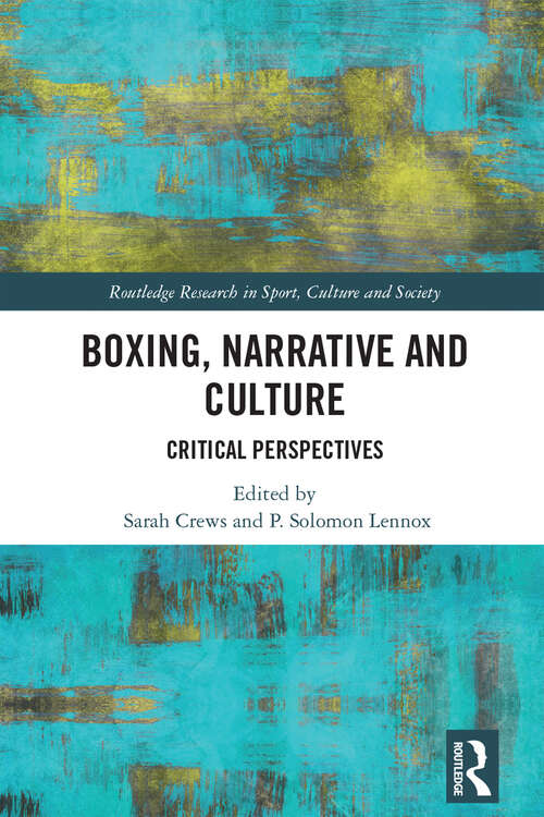 Book cover of Boxing, Narrative and Culture: Critical Perspectives (Routledge Research in Sport, Culture and Society)