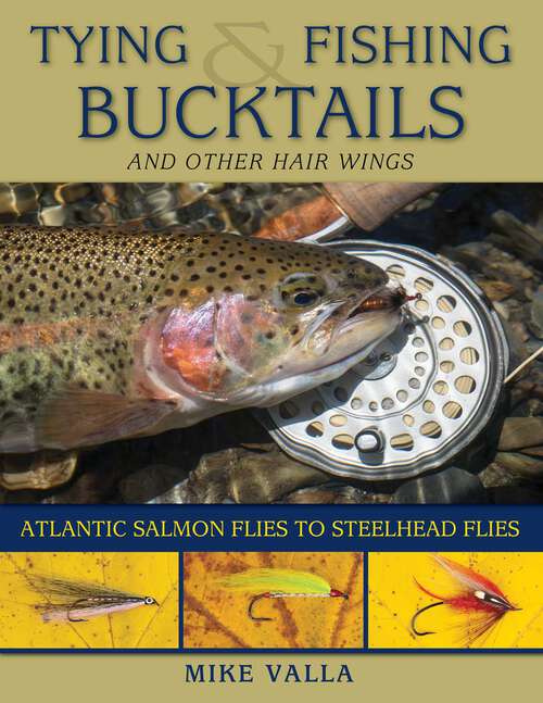 Book cover of Tying and Fishing Bucktails and Other Hair Wings: Atlantic Salmon Flies to Steelhead Flies