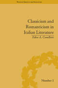 Classicism and Romanticism in Italian Literature: Leopardi's Discourse on Romantic Poetry (Warwick Series in the Humanities #1)