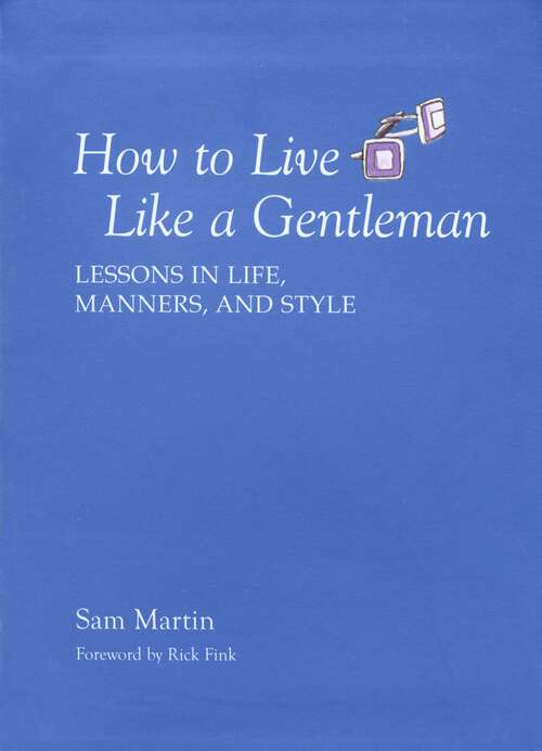 Book cover of How to Live Like a Gentleman: Lessons in Life, Manners, and Style