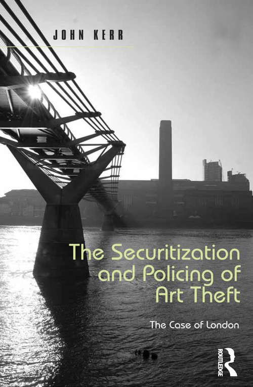 Book cover of The Securitization and Policing of Art Theft: The Case of London