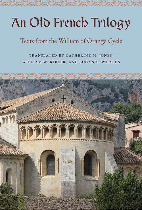 Book cover of An Old French Trilogy: Texts from the William of Orange Cycle