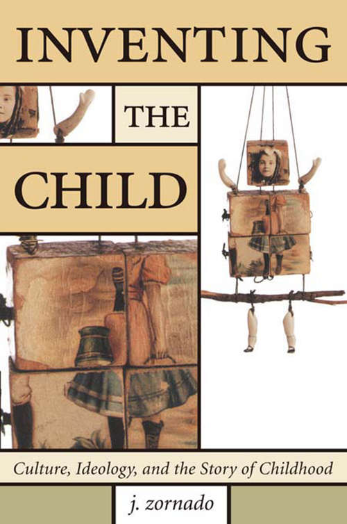 Book cover of Inventing the Child: Culture (Children's Literature and Culture: Vol. 17)