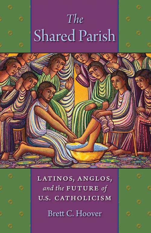 Book cover of The Shared Parish: Latinos, Anglos, and the Future of U.S. Catholicism