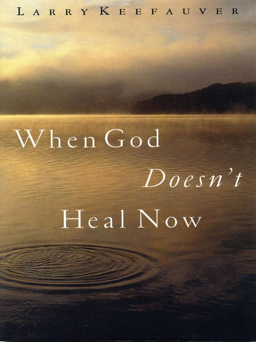 Book cover of When God Doesn't Heal Now