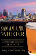 San Antonio Beer: Alamo City History by the Pint (American Palate)