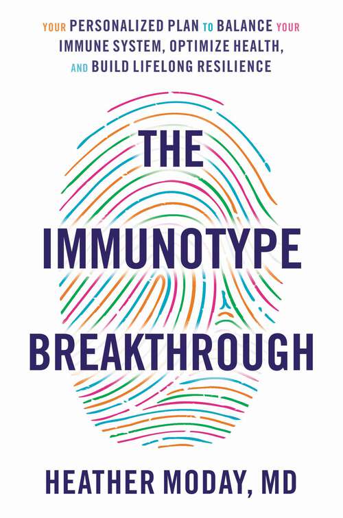 Book cover of The Immunotype Breakthrough: Your Personalized Plan to Balance Your Immune System, Optimize Health, and Build Lifelong Resilience
