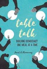 Book cover of Table Talk: Building Democracy One Meal at a Time
