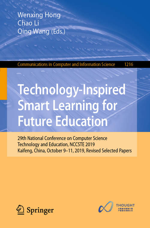 Technology-Inspired Smart Learning for Future Education: 29th National Conference on Computer Science Technology and Education, NCCSTE 2019, Kaifeng, China, October 9–11, 2019, Revised Selected Papers (Communications in Computer and Information Science #1216)