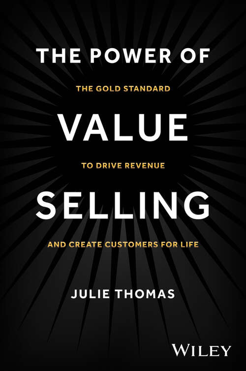 Book cover of The Power of Value Selling: The Gold Standard to Drive Revenue and Create Customers for Life