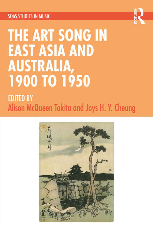 The Art Song in East Asia and Australia, 1900 to 1950 (SOAS Studies in Music)