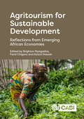 Agritourism for Sustainable Development: Reflections from Emerging African Economies