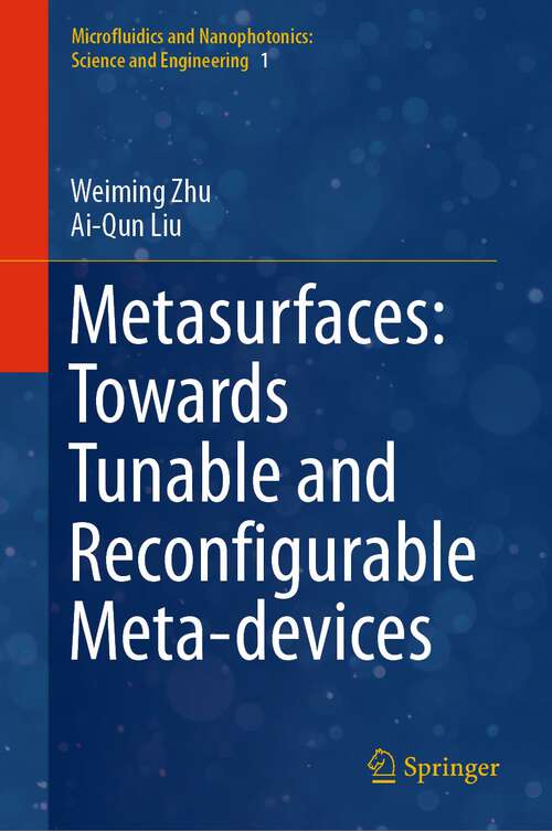 Metasurfaces: Towards Tunable and Reconfigurable Meta-devices (Microfluidics and Nanophotonics: Science and Engineering #1)