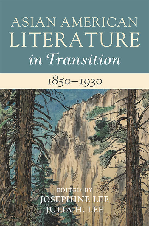 Asian American Literature in Transition, 1850–1930: Volume 1 (Asian American Literature in Transition)