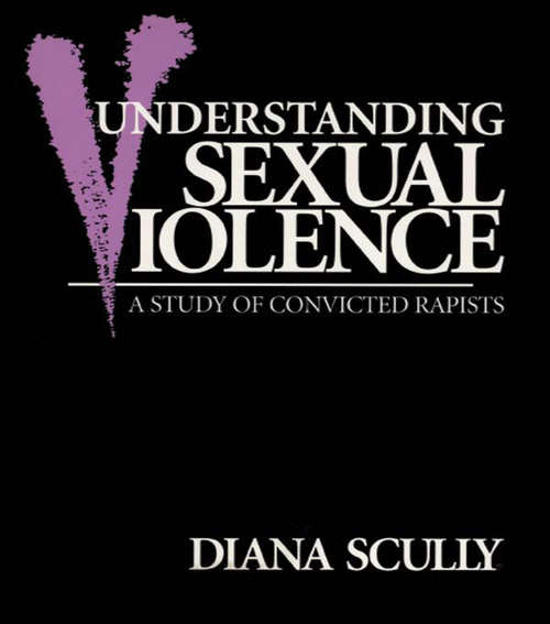Book cover of Understanding Sexual Violence: A Study of Convicted Rapists