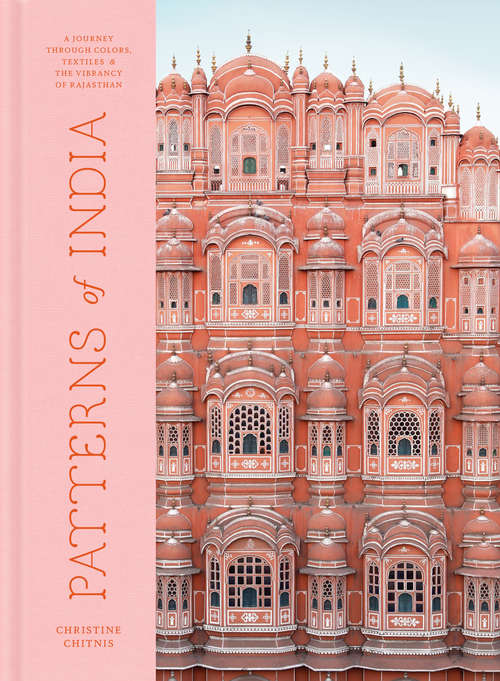 Book cover of Patterns of India: A Journey Through Colors, Textiles, and the Vibrancy of Rajasthan