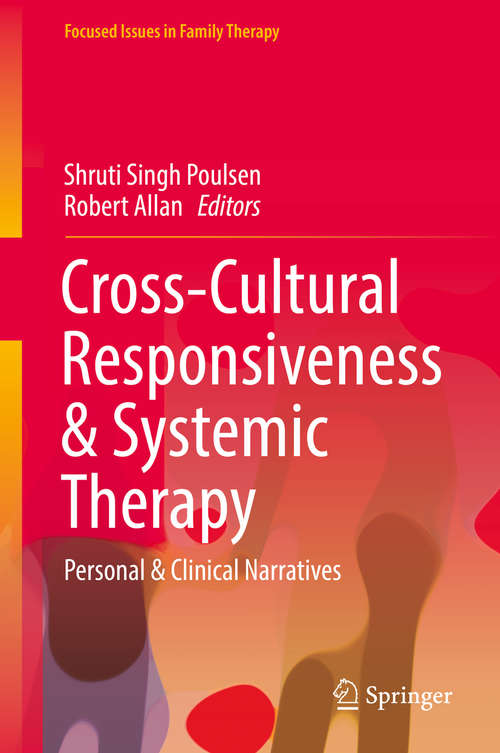 Book cover of Cross-Cultural Responsiveness & Systemic Therapy: Personal And Clinical Narratives (1st ed. 2018) (Focused Issues In Family Therapy Ser.)