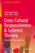 Cross-Cultural Responsiveness & Systemic Therapy: Personal And Clinical Narratives (Focused Issues In Family Therapy Ser.)