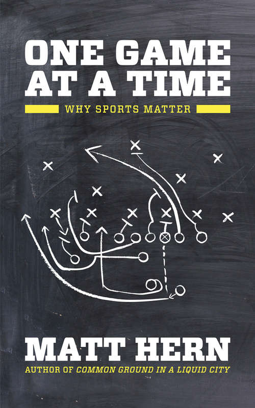 Book cover of One Game at a Time: Why Sports Matter