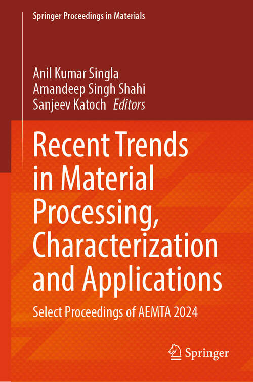 Book cover of Recent Trends in Material Processing, Characterization and Applications: Select Proceedings of AEMTA 2024 (Springer Proceedings in Materials #73)