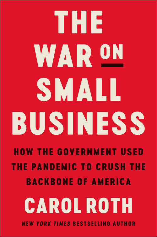 Book cover of The War on Small Business: How the Government Used the Pandemic to Crush the Backbone of America