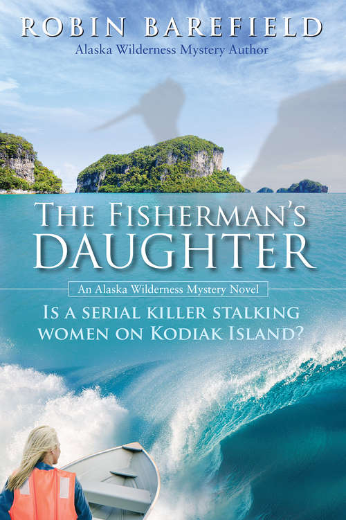 Book cover of The Fisherman’s Daughter: Is a serial killer stalking women on Kodiak Island?