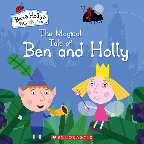 The Magical Tale of Ben and Holly ( Ben & Holly's Little Kingdom)