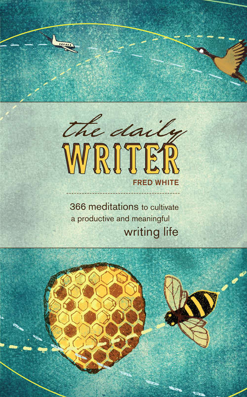 Book cover of The Daily Writer: 366 Meditations to Cultivate a Productive and Meaningful Writing Life