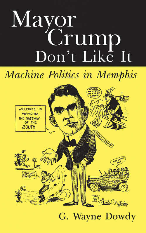 Book cover of Mayor Crump Don't Like It: Machine Politics in Memphis (EPUB Single)