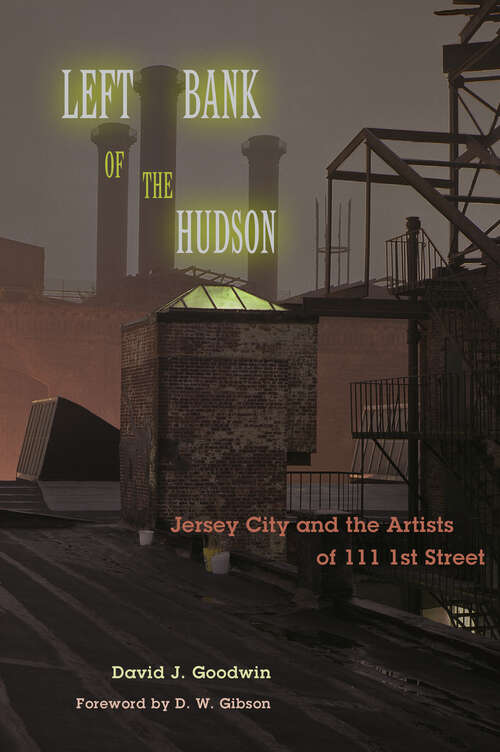Book cover of Left Bank of the Hudson: Jersey City and the Artists of 111 1st Street