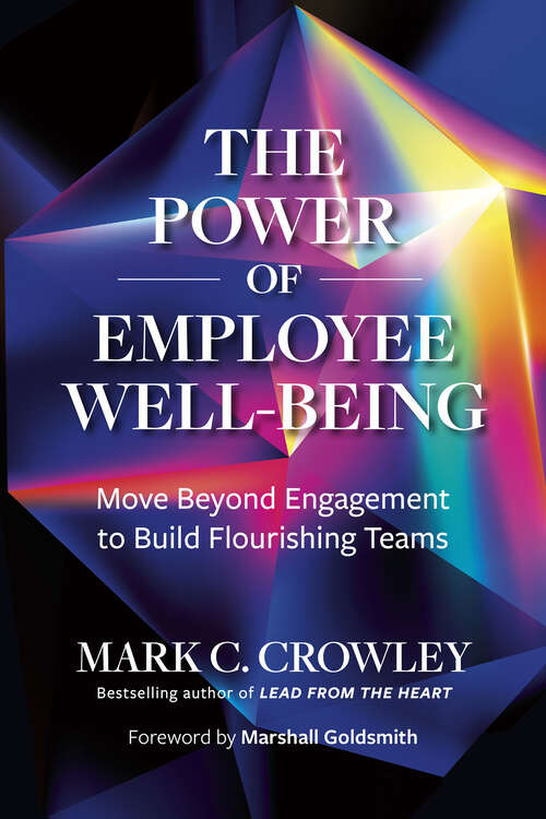 Book cover of The Power of Employee Well-Being: Move Beyond Engagement to Build Flourishing Teams (1)