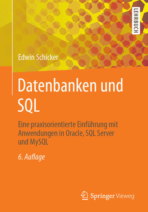 Book cover of Datenbanken und SQL: Eine praxisorientierte Einführung mit Anwendungen in Oracle, SQL Server und MySQL (6. Auflage 2025)