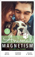 Animal Magnetism: A Valentine For The Veterinarian / Single Father: Wife And Mother Wanted / Groomed For Love (Mills And Boon M&b Ser.)
